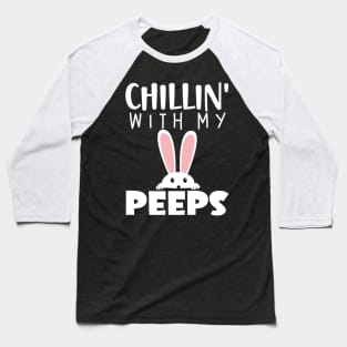 chillin with my peeps Happy Easter gift Baseball T-Shirt